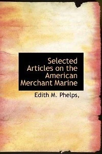 Selected Articles on the American Merchant Marine (Classic Reprint)
