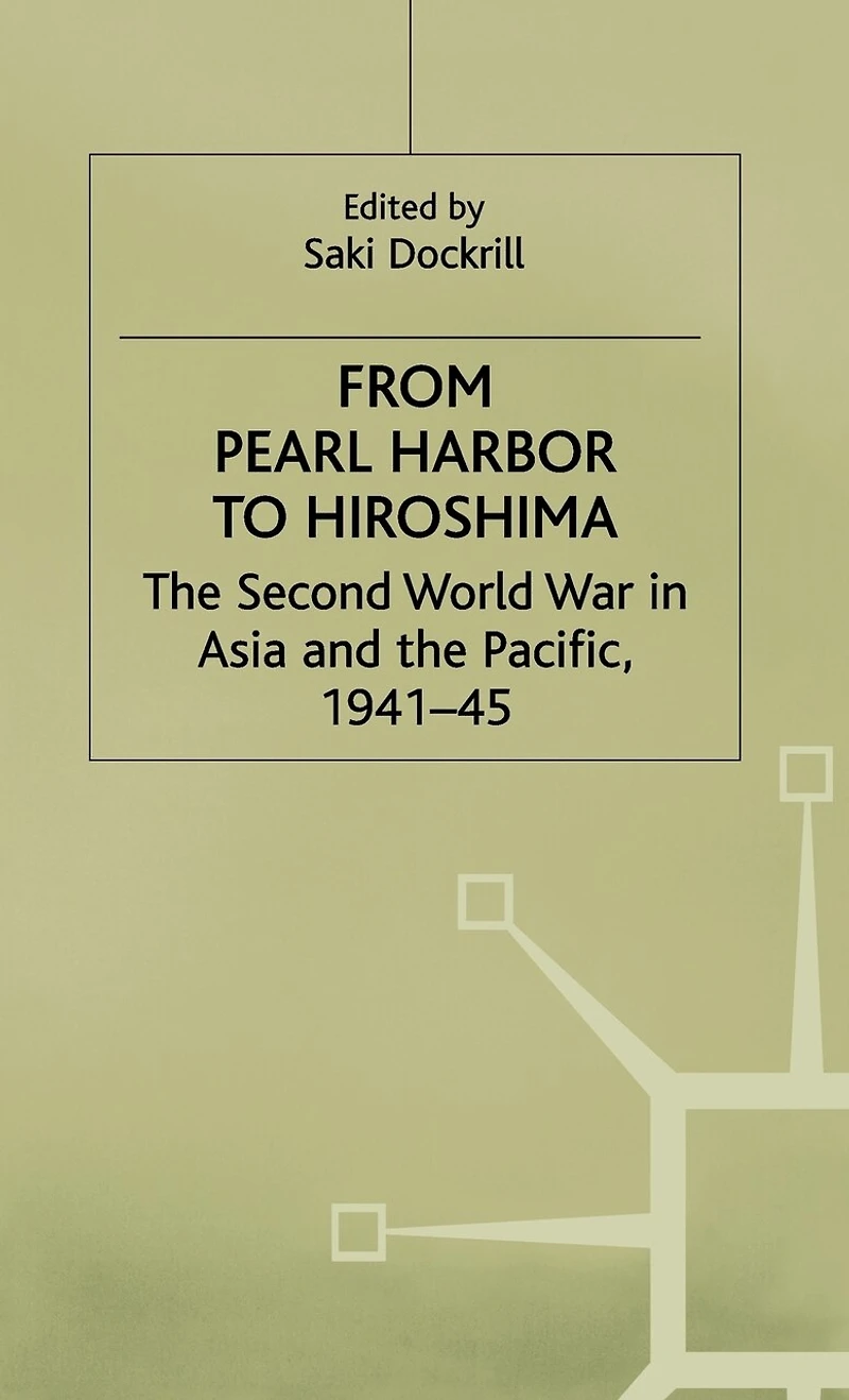 From Pearl Harbor to Hiroshima: The Second World War in Asia and the Pacific, 1941-45