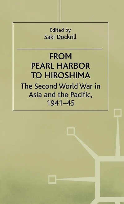 From Pearl Harbor to Hiroshima: The Second World War in Asia and the Pacific, 1941-45