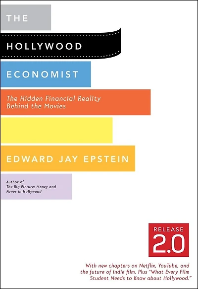 The Hollywood Economist 2.0: The Hidden Financial Reality Behind The Movies