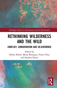 Rethinking Wilderness and the Wild: Conflict, Conservation Co-existence