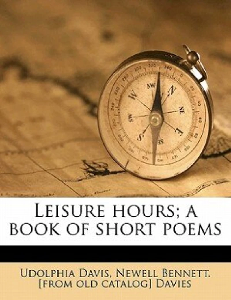 Leisure Hours: A Book of Short Poems (Classic Reprint)