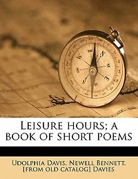 Leisure Hours: A Book of Short Poems (Classic Reprint)