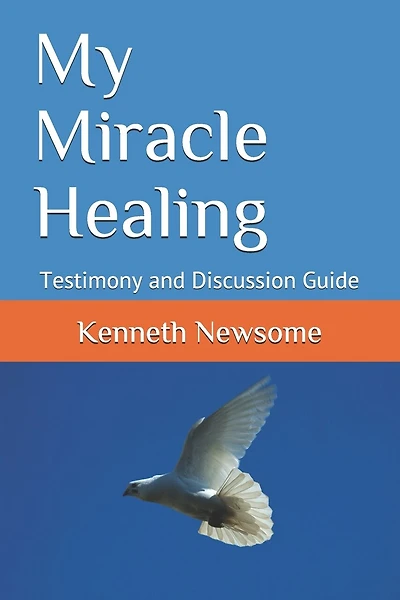 My Miracle Healing: Testimony and Discussion Guide