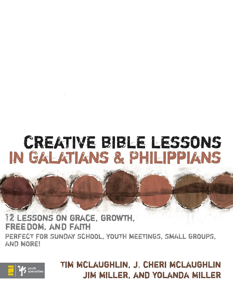 Creative Bible Lessons Galatians and Philippians: 12 Sessions on Grace, Growth, Freedom, Faith
