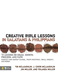 Creative Bible Lessons Galatians and Philippians: 12 Sessions on Grace, Growth, Freedom, Faith