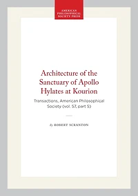 Architecture of the Sanctuary of Apollo Hylates at Kourion: Transactions, American Philosophical Society (vol. 57, part 5)