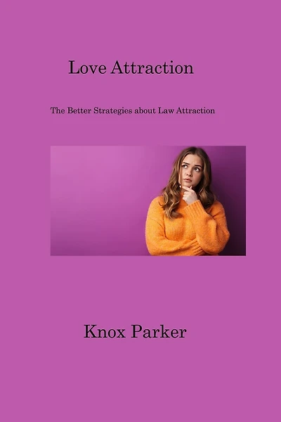 Love Attraction: The Better Strategies about Law Attraction
