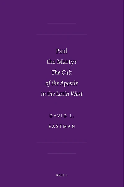 Paul the Martyr: The Cult of the Apostle in the Latin West