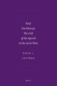 Paul the Martyr: The Cult of the Apostle in the Latin West