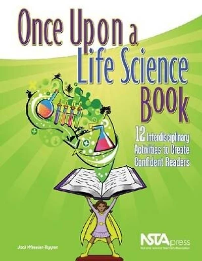 Once Upon a Life Science Book: 12 Interdisciplinary Activities to Create Confident Readers