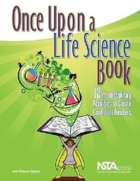 Once Upon a Life Science Book: 12 Interdisciplinary Activities to Create Confident Readers
