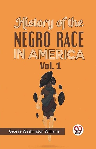 History of the Negro Race in America Vol. 1