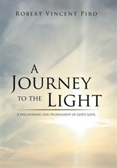 A Journey to the Light: Discovering and Fulfillment of God's Love.