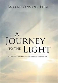 A Journey to the Light: Discovering and Fulfillment of God's Love.