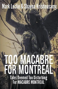 Too Macabre for Montreal: Tales Deemed Too Disturbing for MACABRE MONTREAL