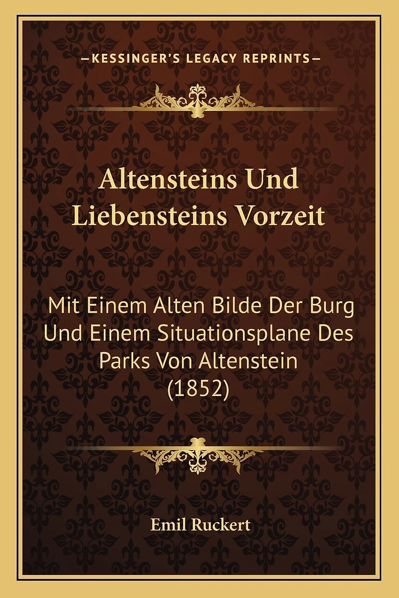 Altensteins Und Liebensteins Vorzeit: Mit Einem Alten Bilde Der Burg Und Einem Situationsplane Des Parks Von Altenstein (1852)