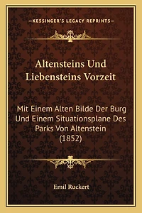 Altensteins Und Liebensteins Vorzeit: Mit Einem Alten Bilde Der Burg Und Einem Situationsplane Des Parks Von Altenstein (1852)