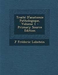 Traité D'anatomie Pathologique, Volume 1 - Primary Source Edition