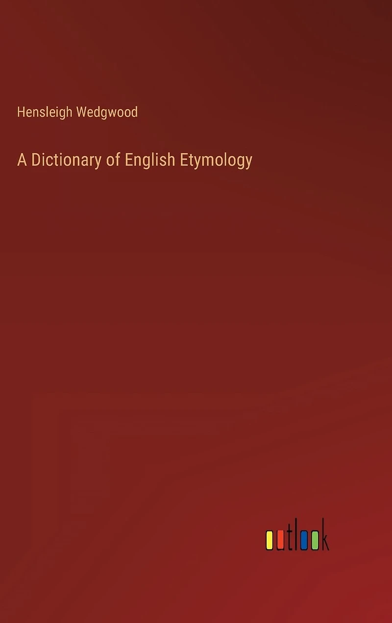 A Dictionary of English Etymology
