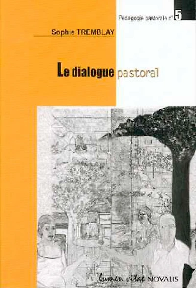 Le dialogue pastoral: Outils de réflexion et de mise en oeuvre