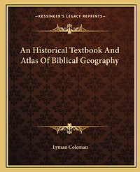 An Historical Textbook And Atlas Of Biblical Geography