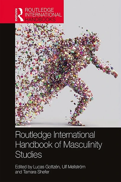 Routledge International Handbook Of Masculinity Studies