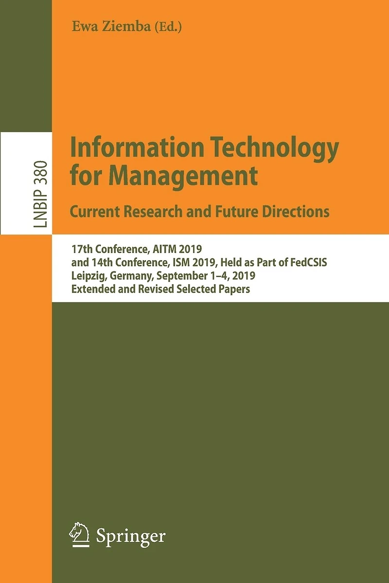 Information Technology for Management: Current Research and Future Directions: 17th Conference, AITM 2019, 14th ISM Held as Part of FedCSIS, Leipzig, Germany, September 1-4, Extended Revised Selected Papers
