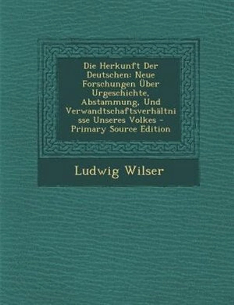 Die Herkunft Der Deutschen: Neue Forschungen _ber Urgeschichte, Abstammung, Und VerwandtschaftsverhSltnisse Unseres Volkes - Pr