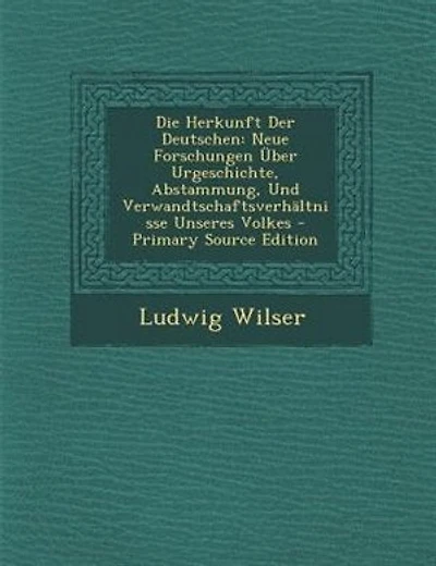 Die Herkunft Der Deutschen: Neue Forschungen _ber Urgeschichte, Abstammung, Und VerwandtschaftsverhSltnisse Unseres Volkes - Pr