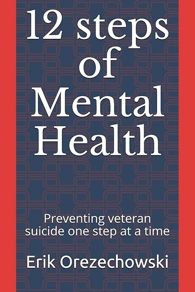 12 steps of Mental Health: Preventing Veteran Suicide One Step At A Time