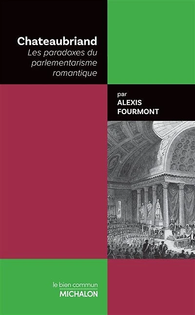 Chateaubriand : les paradoxes du parlementarisme romantique: romantique