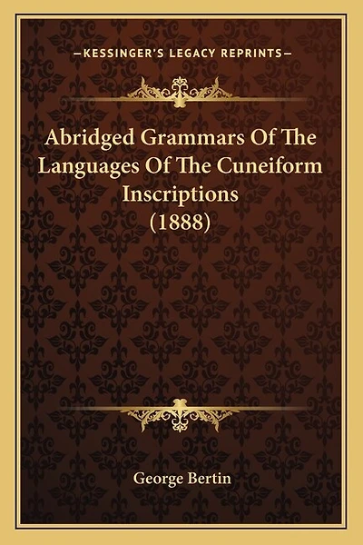 Abridged Grammars Of The Languages Of The Cuneiform Inscriptions (1888)
