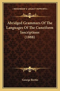 Abridged Grammars Of The Languages Of The Cuneiform Inscriptions (1888)