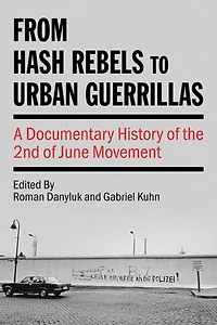 From Hash Rebels to Urban Guerrillas: A Documentary History of the 2nd June Movement
