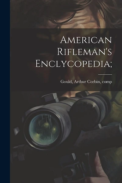 American Rifleman's Enclycopedia;