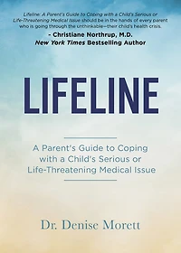 Lifeline: a Parent’s Guide to Coping with Child’s Serious or Life-Threatening Medical Issue