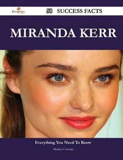 Miranda Kerr 58 Success Facts - Everything you need to know about Miranda Kerr