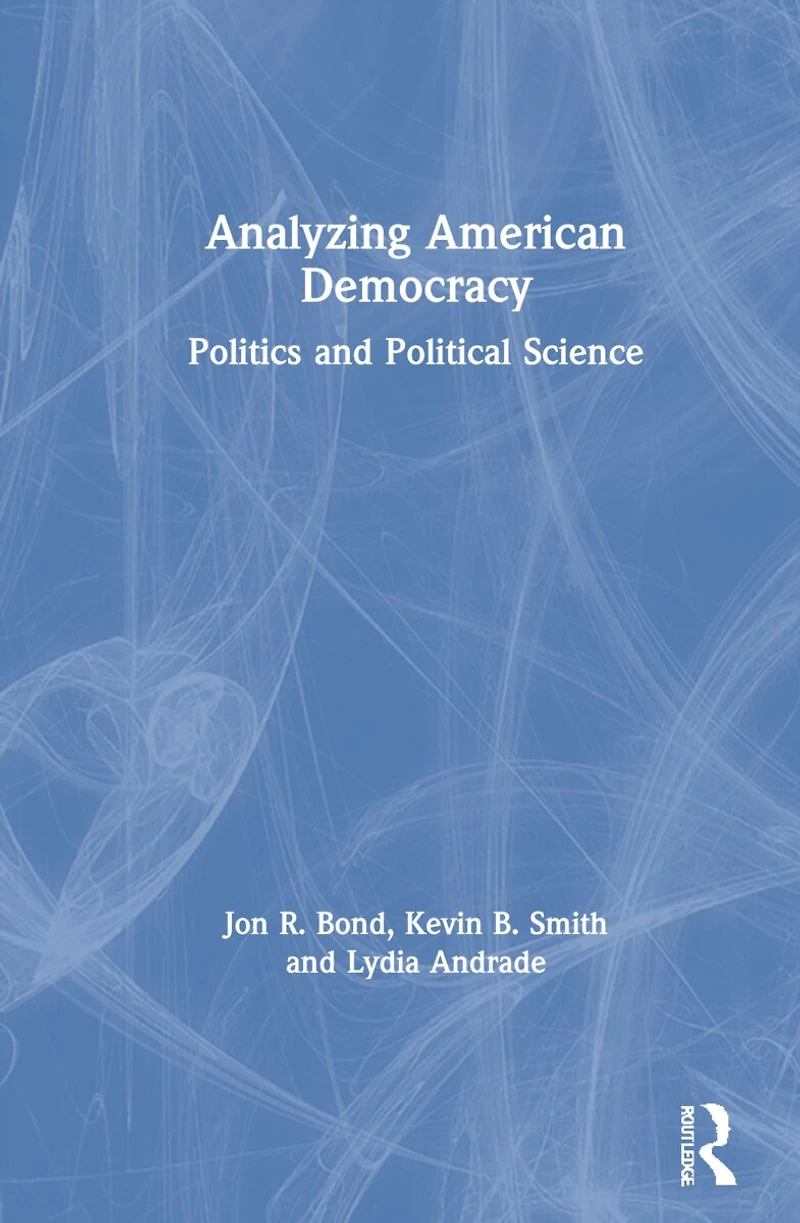 Analyzing American Democracy: Politics and Political Science