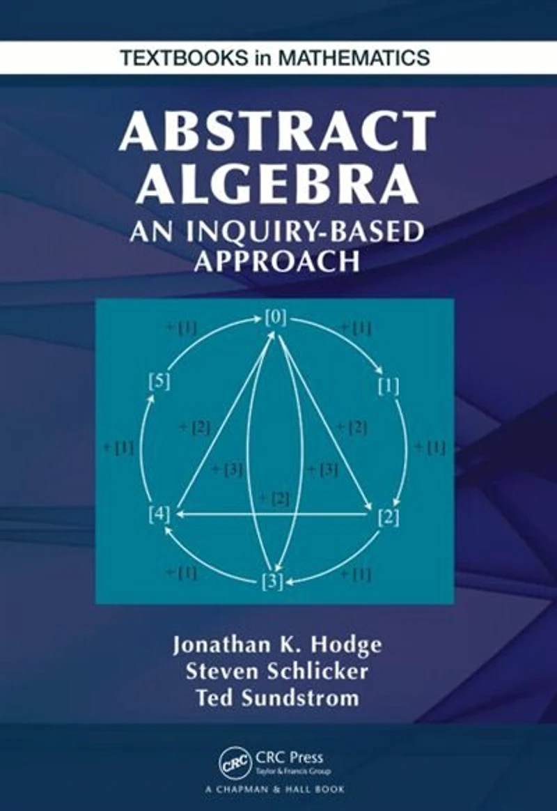 Abstract Algebra: An Inquiry-Based Approach