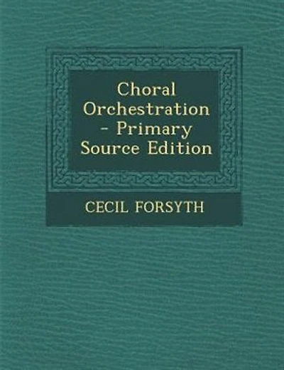 Choral Orchestration - Primary Source Edition