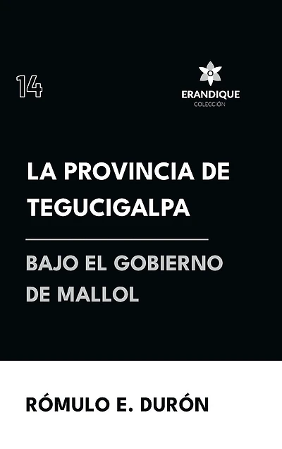 La provincia de Tegucigalpa bajo el gobierno de Mallol