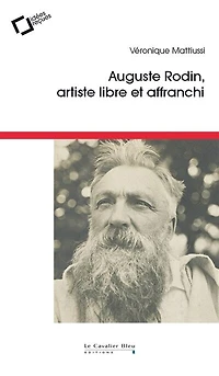 Auguste Rodin: artiste libre et affranchi