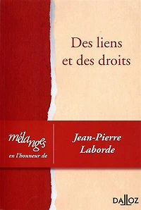 Des liens et des droits: mélanges en l'honneur de Jean-Pierre Laborde