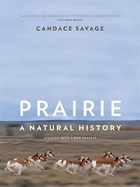 Prairie: A Natural History of the Heart North America: Revised Edition