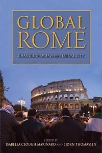 Global Rome: Changing Faces Of The Eternal City