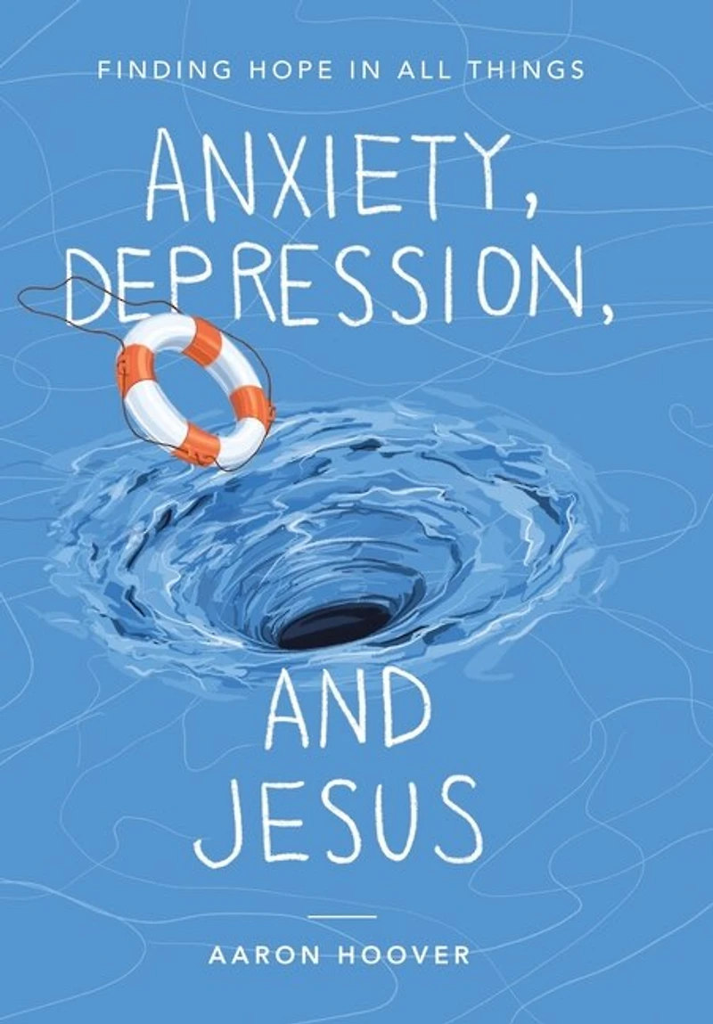 Anxiety, Depression, and Jesus: Finding Hope in All Things
