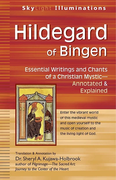 Hildegard of Bingen: Essential Writings and Chants a Christian Mystic-Annotated & Explained