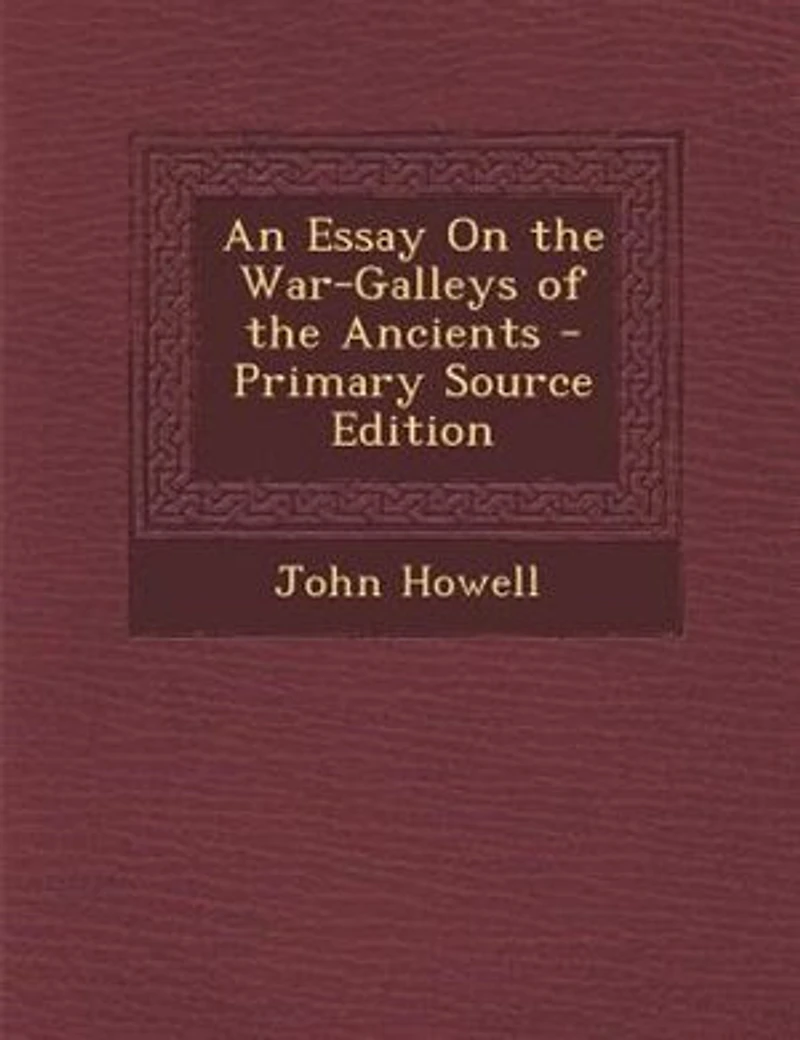 An Essay On the War-Galleys of Ancients