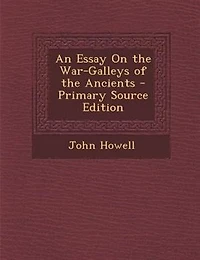 An Essay On the War-Galleys of Ancients